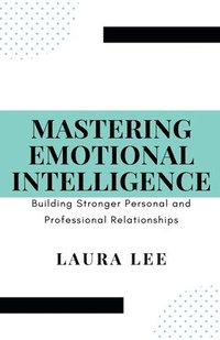 bokomslag Mastering Emotional Intelligence