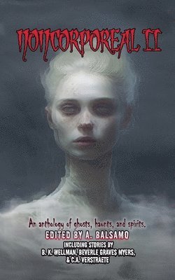 A Balsamo, A R R Ash, Siena Buchanan - Noncorporeal II, Häftad