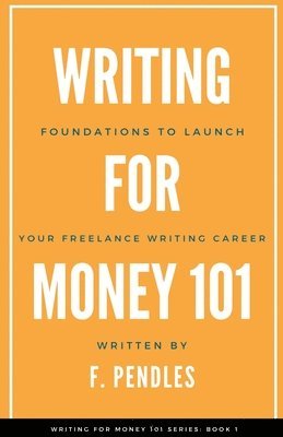 Foundations to Launch Your Freelance Writing Career 1