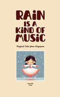 bokomslag Rain Is A Kind Of Music: Magical Tales from Singapore