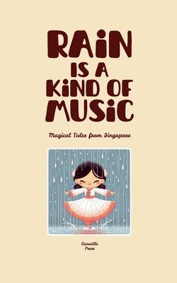 bokomslag Rain Is A Kind Of Music: Magical Tales from Singapore