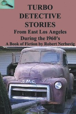 bokomslag Turbo Detective Stories - From East Los Angeles During the 1960's's