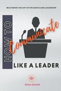 bokomslag How to Communicate Like a Leader