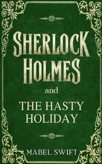 bokomslag Sherlock Holmes and The Hasty Holiday