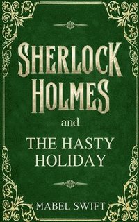 bokomslag Sherlock Holmes and The Hasty Holiday