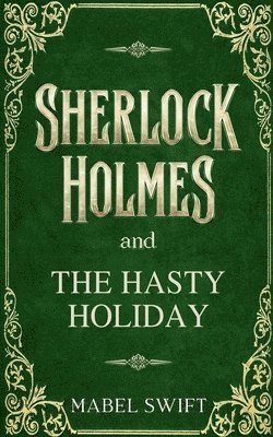 bokomslag Sherlock Holmes and The Hasty Holiday