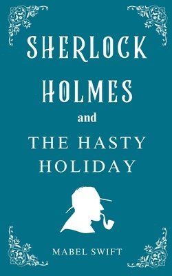 Sherlock Holmes and The Hasty Holiday 1