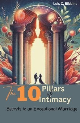 bokomslag The 10 Pillars of Intimacy