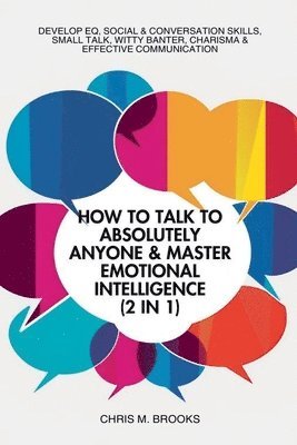 bokomslag How To Talk To Absolutely Anyone & Master Emotional Intelligence (2 in 1)