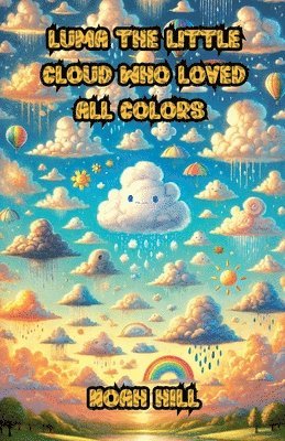 Luma the Little Cloud Who Loved All Colors 1