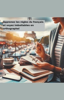 bokomslag Apprenez les règles du français et soyez imbattables en orthographe!