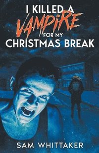 bokomslag I Killed a Vampire for My Christmas Break
