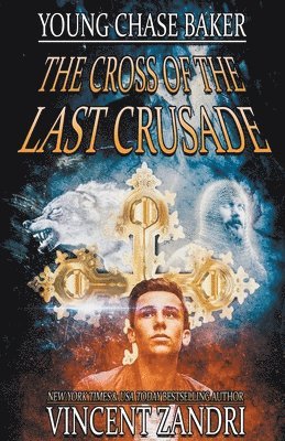 Vincent Zandri - Young Chase Baker and the Cross of the Last Crusade, Häftad