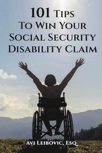 bokomslag 101 Tips to Win Your Social Security Disability Claim