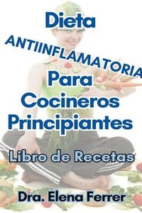 bokomslag Dieta Antiinflamatoria Para Cocineros Principiantes Libro de Recetas