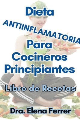 Dieta Antiinflamatoria Para Cocineros Principiantes Libro de Recetas 1