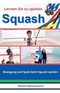 bokomslag Lernen Sie zu spielen Squash Bewegung und Spaß beim Squash spielen