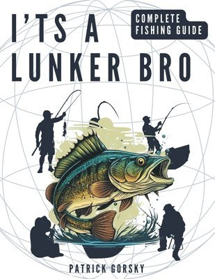 I'ts a Lunker Bro - Complete Fishing Guide 1