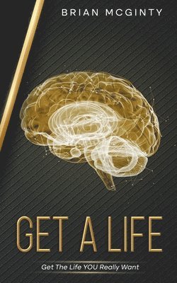 Get A Life - Get The Life You Really Want