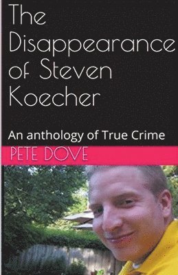 Pete Dove - Disappearance of Steven Koecher, Häftad