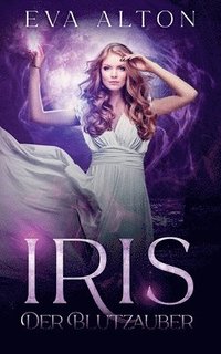 bokomslag Iris - Der Blutzauber: Ein Urban-Fantasy-Liebesroman über Hexen und Vampire