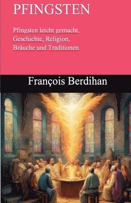 bokomslag Pfingsten Pfingsten leicht gemacht, Geschichte, Religion, Bruche und Traditionen