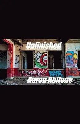 Aaron Abilene - Unfinished, Häftad. Tillgänglighet: Lägg i varukorg