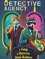 Detective Agency 'Fluffy Paw': A Gang of Raccoon Bank Robbers 1