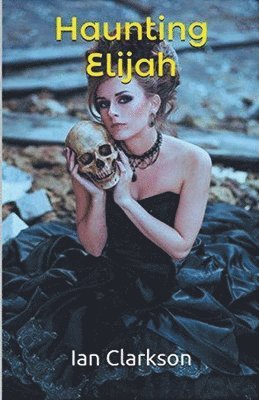 Ian Clarkson - Haunting Elijah, Häftad