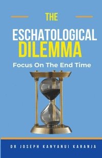 bokomslag The Eschatological Dilemma