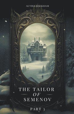 Alydia Rackham - Tailor of Semenov - Part 3, Häftad