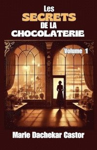 bokomslag Les secrets de la chocolaterie