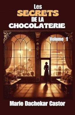 Les secrets de la chocolaterie 1