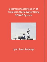 bokomslag Sediment Classification of Tropical Littoral Water Using SONAR System