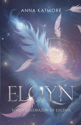 Anna Katmore - Eloyn - Besado por un ángel, Häftad