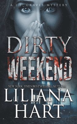 Liliana Hart - Dirty Weekend, Häftad
