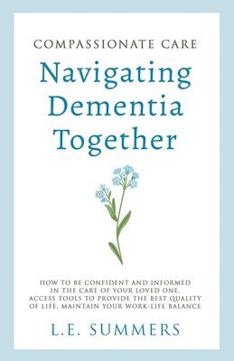 bokomslag Compassionate Care Navigating Dementia Together