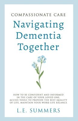 bokomslag Compassionate Care Navigating Dementia Together