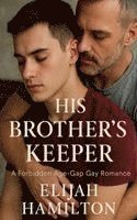 bokomslag His Brother's Keeper: A Forbidden Age-Gap Gay Romance