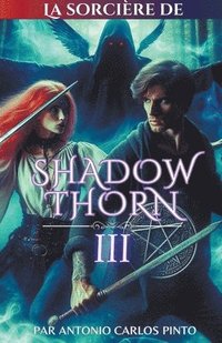 bokomslag La sorcire de Shadowthorn 3