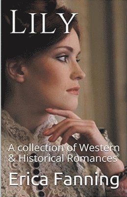 Lily A Collection of Western & Historical Romance 1