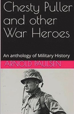 Chesty Puller and other War Heroes 1