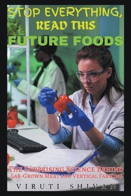 bokomslag Future Foods - The Surprising Science Behind Lab-Grown Meat and Vertical Farming