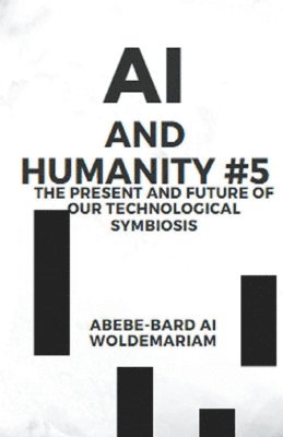 Abebe-Bard Ai Woldemariam, ABEBE-BARD AI WOLDEMARIAM - AI and Humanity #5, Häftad