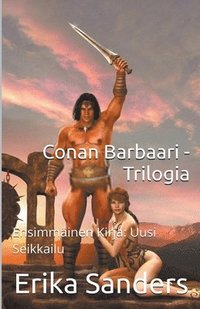 bokomslag Conan Barbaari -Trilogia Ensimmäinen Kirja: Uusi Seikkailu