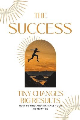 Success Tiny Changes big Results 1