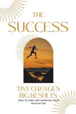 The Success Tiny Changes big Results 1