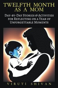 bokomslag Twelfth Month as a Mom - Day-by-Day Stories & Activities for Reflecting on a Year of Unforgettable Moments