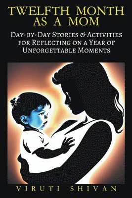 bokomslag Twelfth Month as a Mom - Day-by-Day Stories & Activities for Reflecting on a Year of Unforgettable Moments