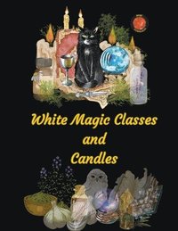 bokomslag White Magic Classes and Candles